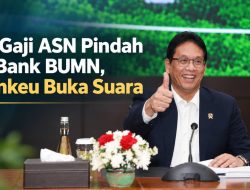 Isu Gaji ASN Pindah ke Bank BUMN, Menkeu Buka Suara
