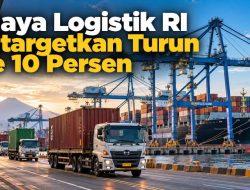Biaya Logistik RI Ditargetkan Turun ke 10 Persen